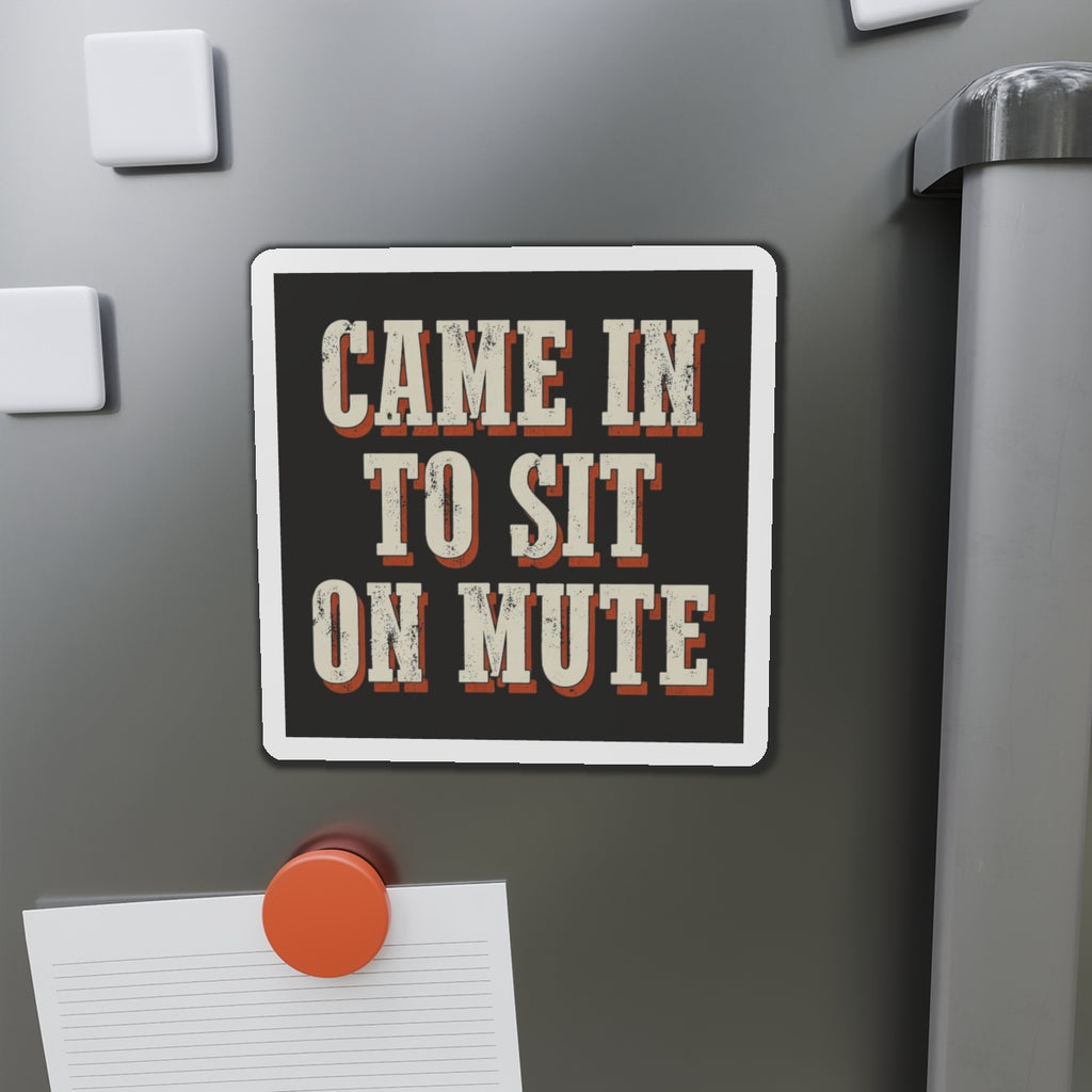Came In To Sit On Mute Magnet