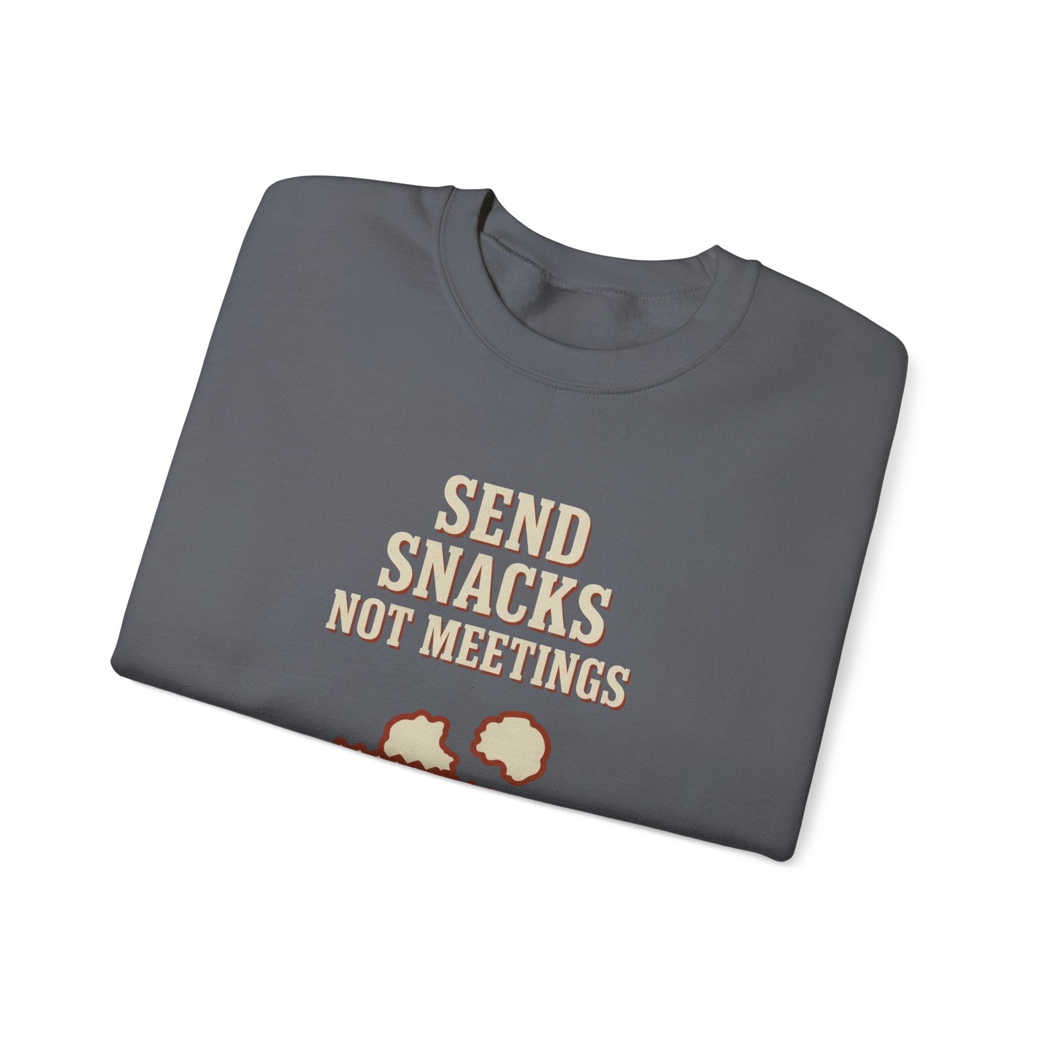 Send Snacks Not Meetings Sweatshirt