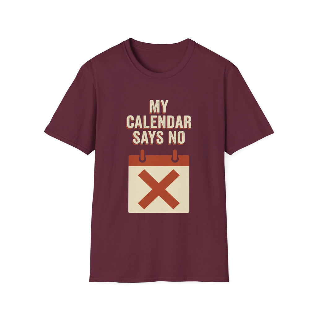 My Calendar Says No T-Shirt