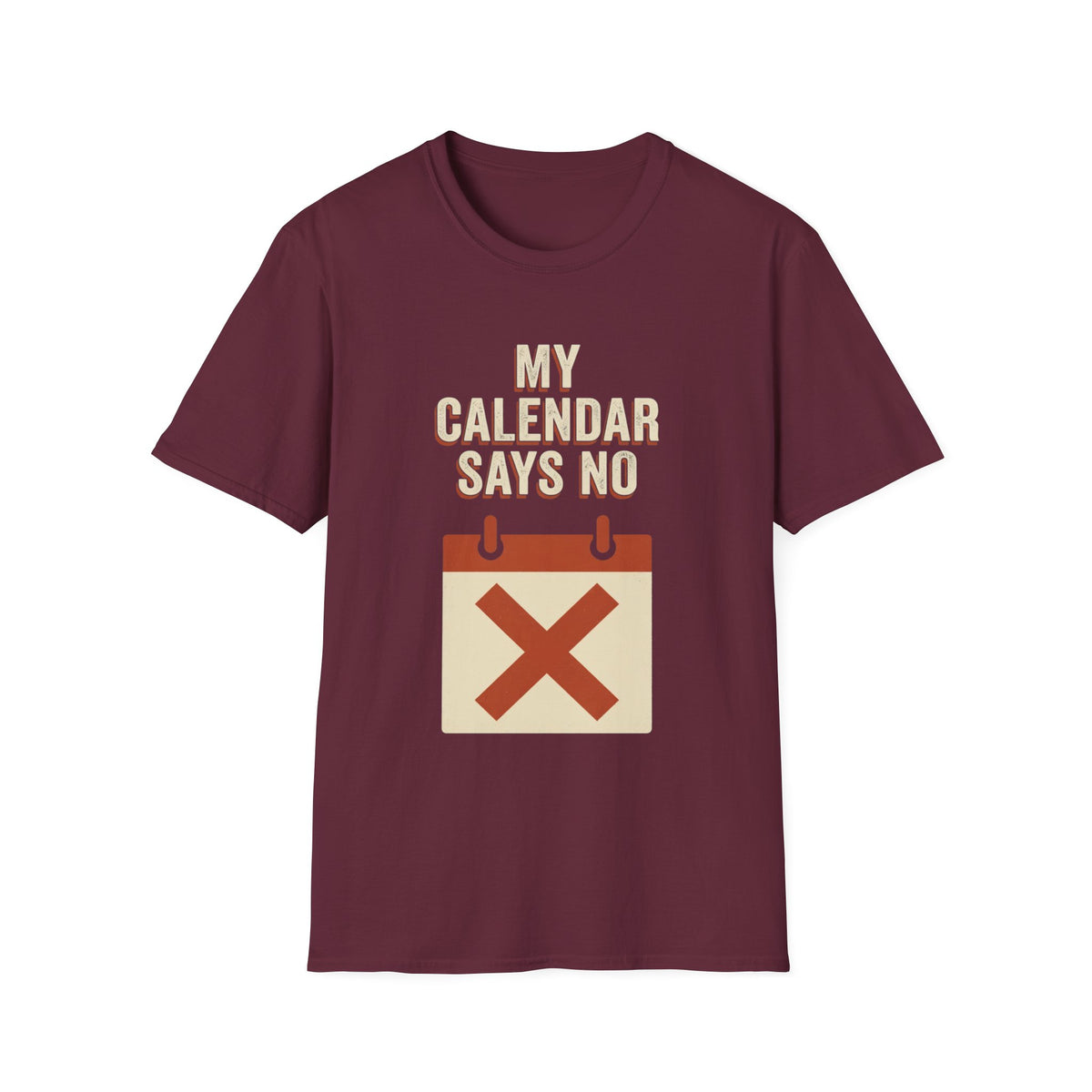 My Calendar Says No T-Shirt
