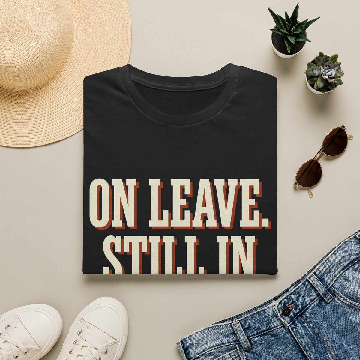 On Leave. Still In The Chat. T-Shirt