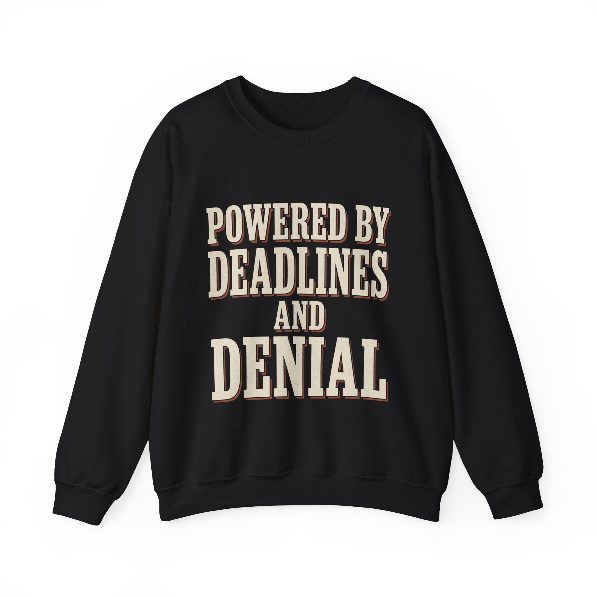 Powered By Deadlines And Denial Sweatshirt