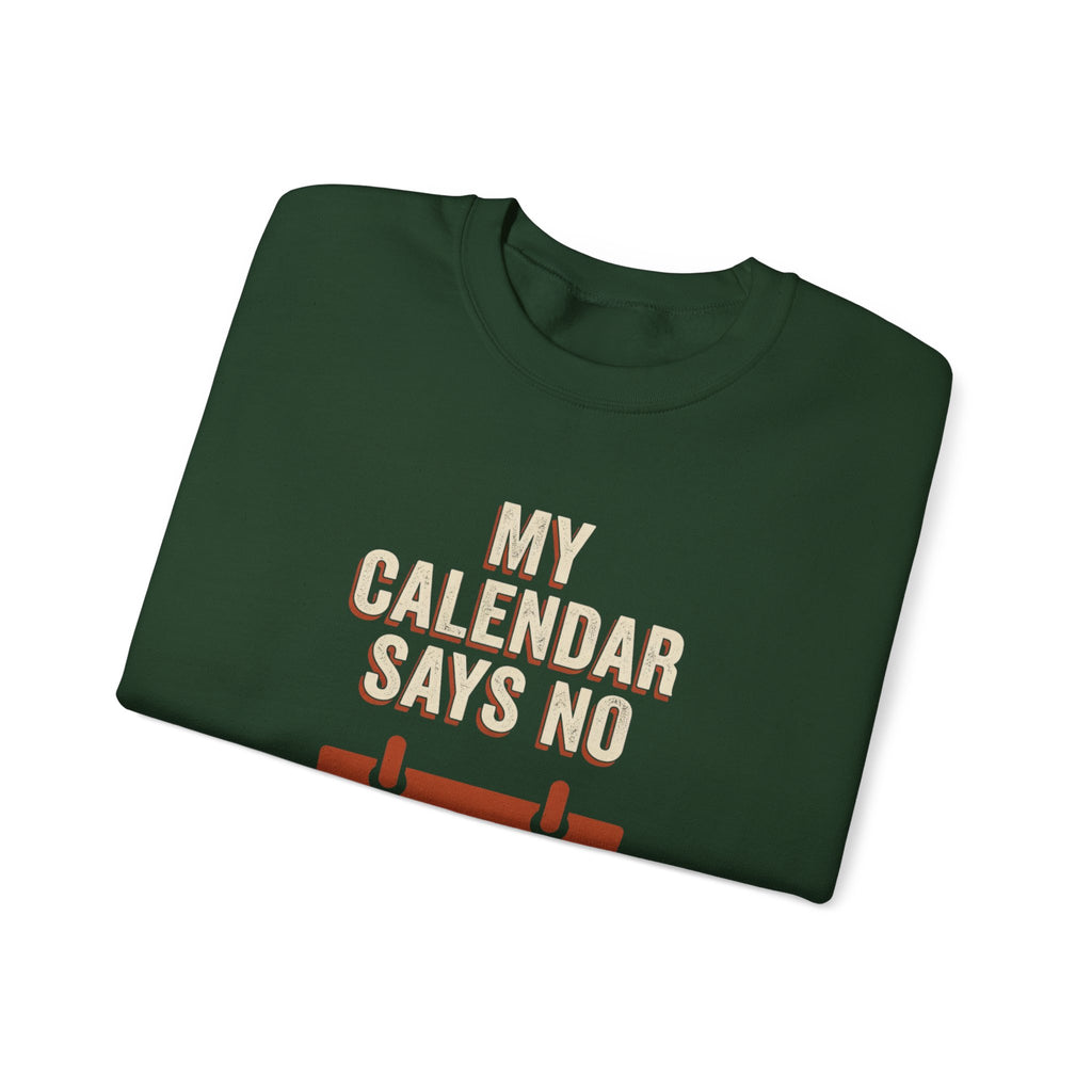 My Calendar Says No Sweatshirt