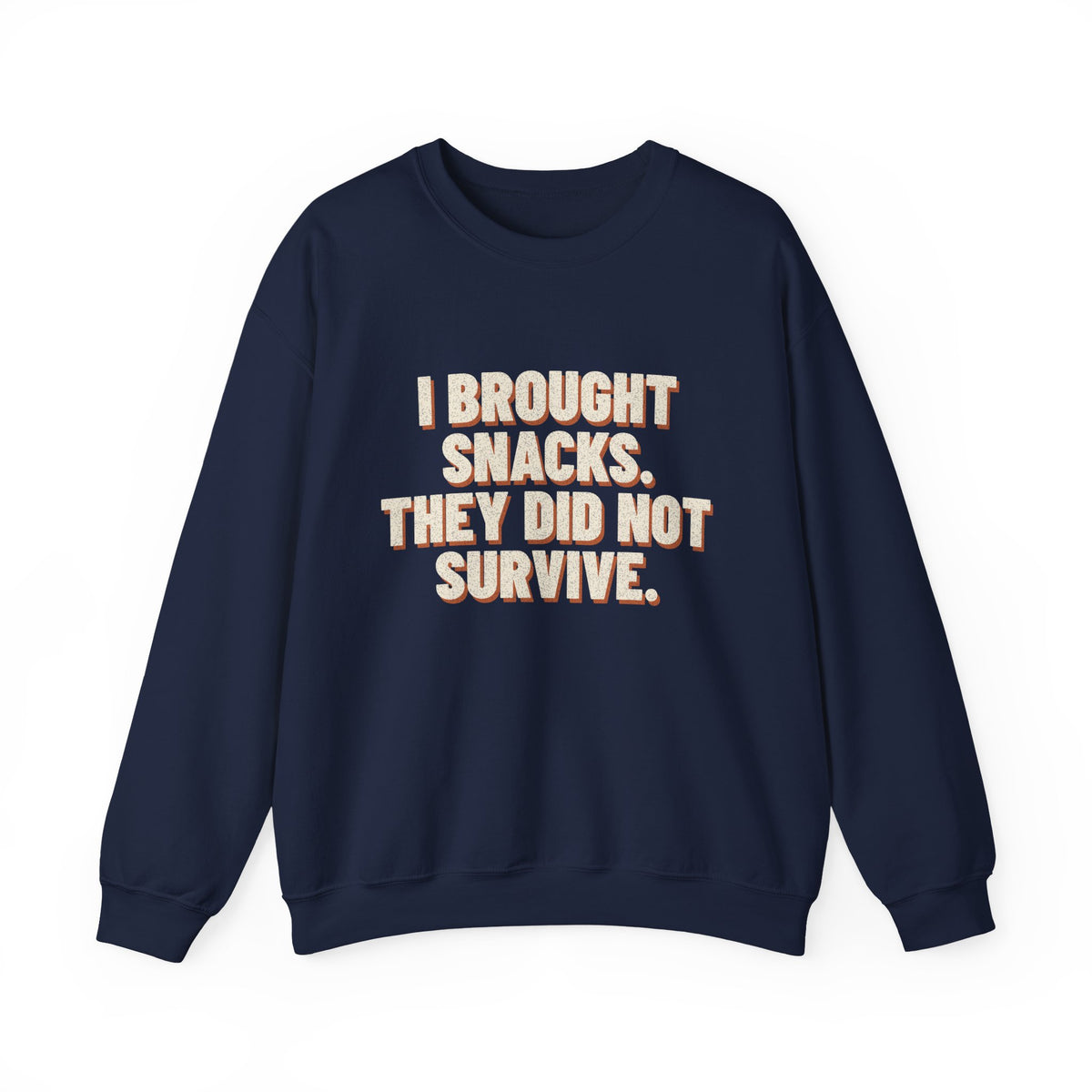 I Brought Snacks. They Did Not Survive. Sweatshirt