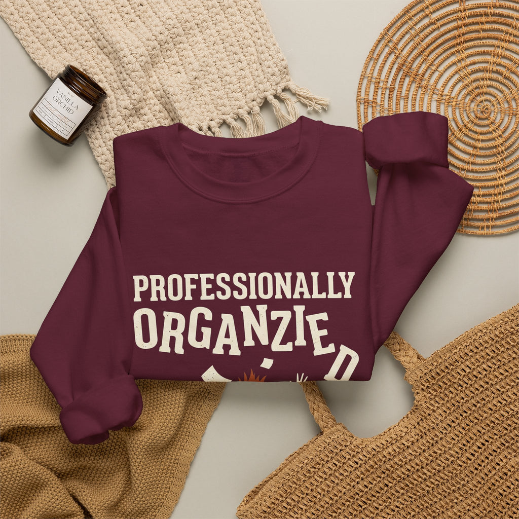 Professionally Organzied Sweatshirt