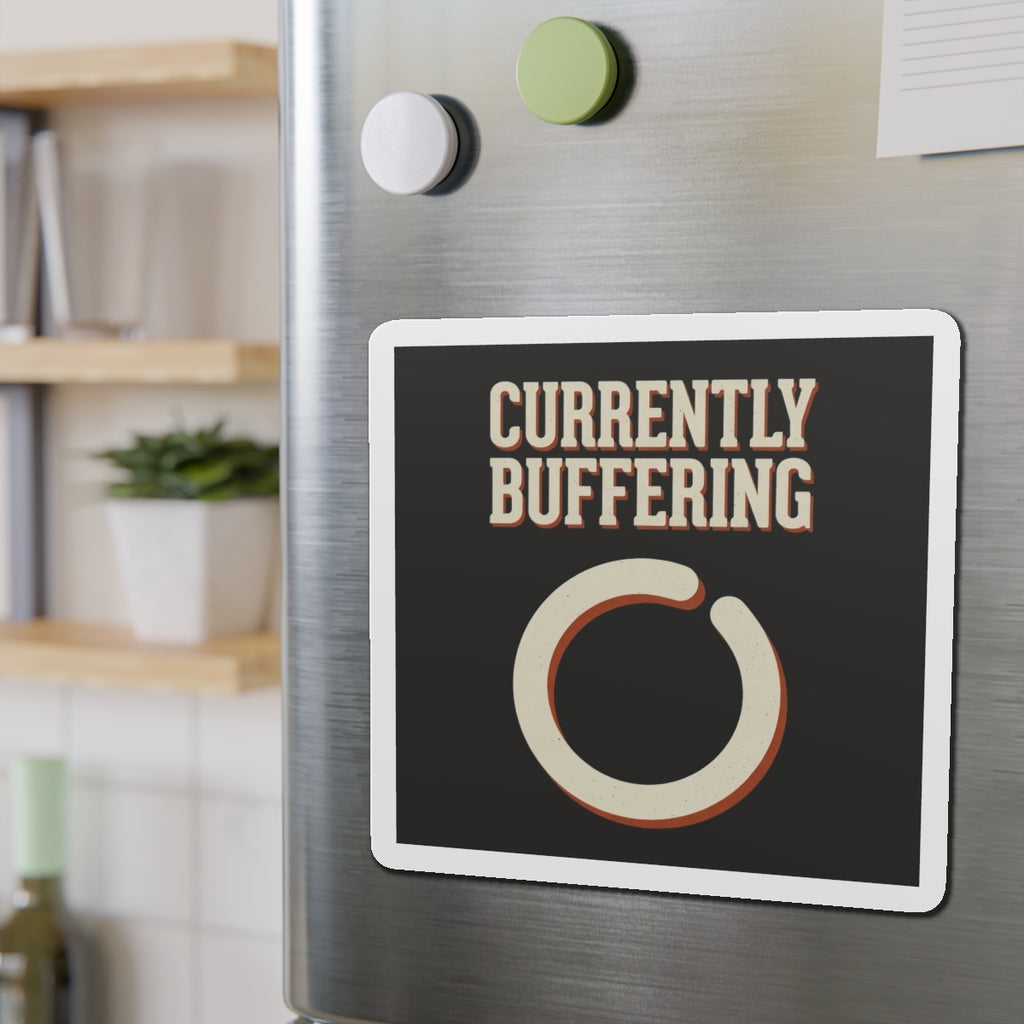 Currently Buffering Magnet