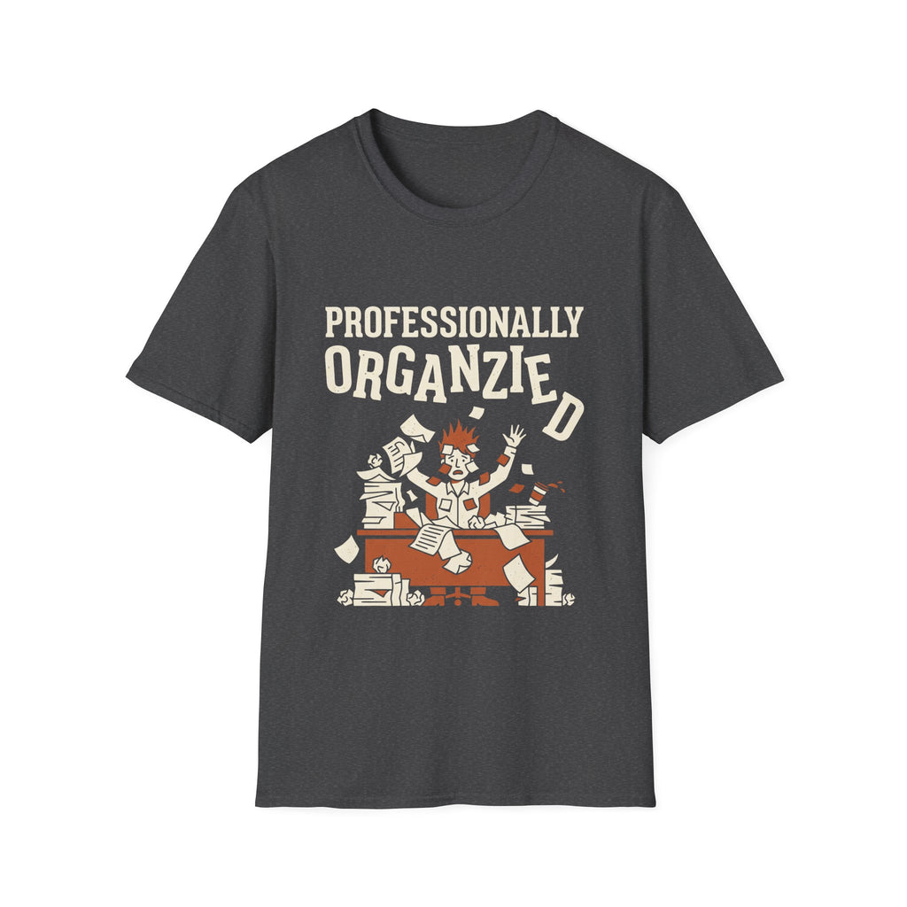 Professionally Organzied T-Shirt