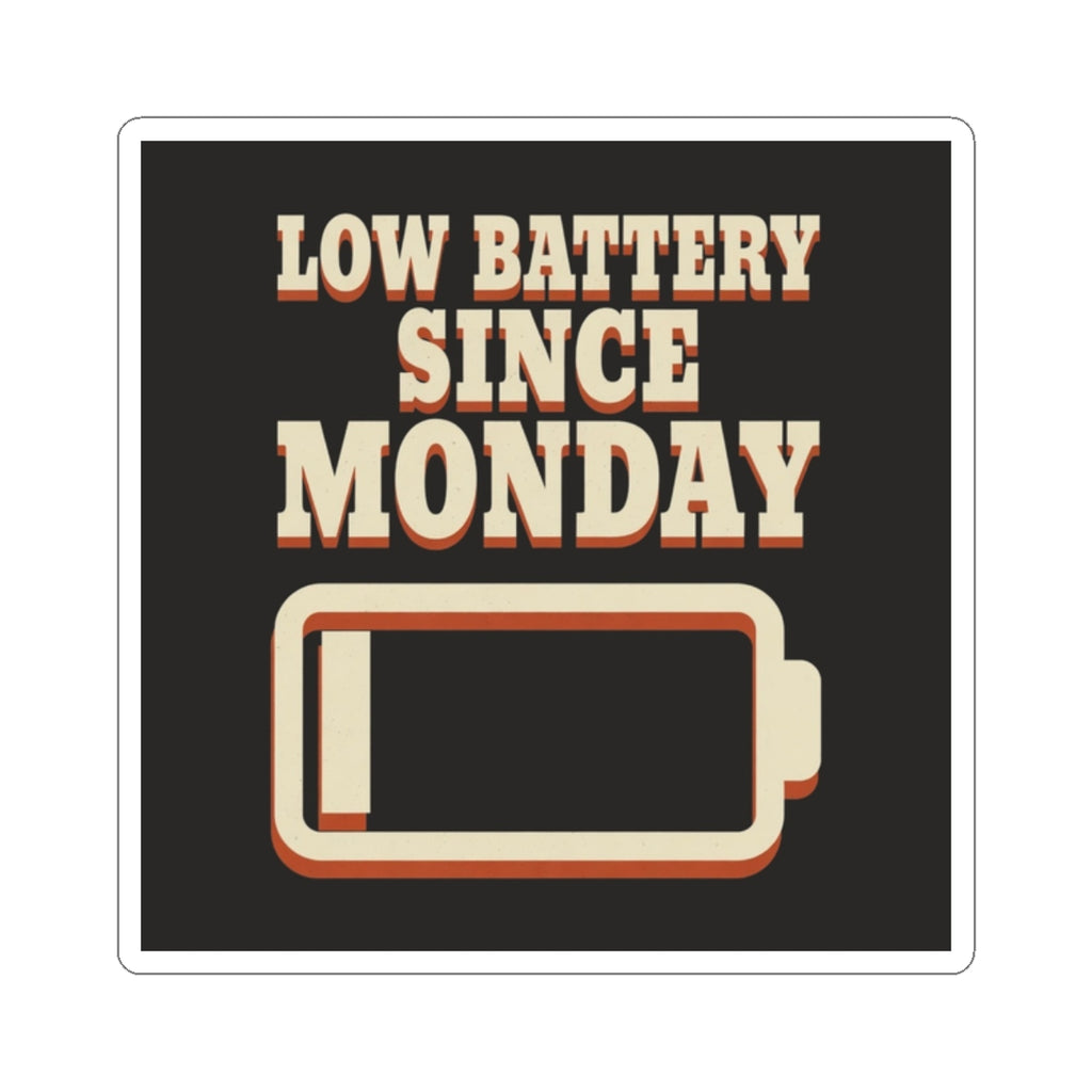 Low Battery Since Monday Sticker