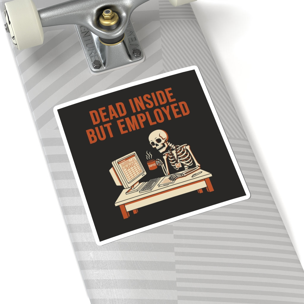 Dead Inside But Employed Sticker