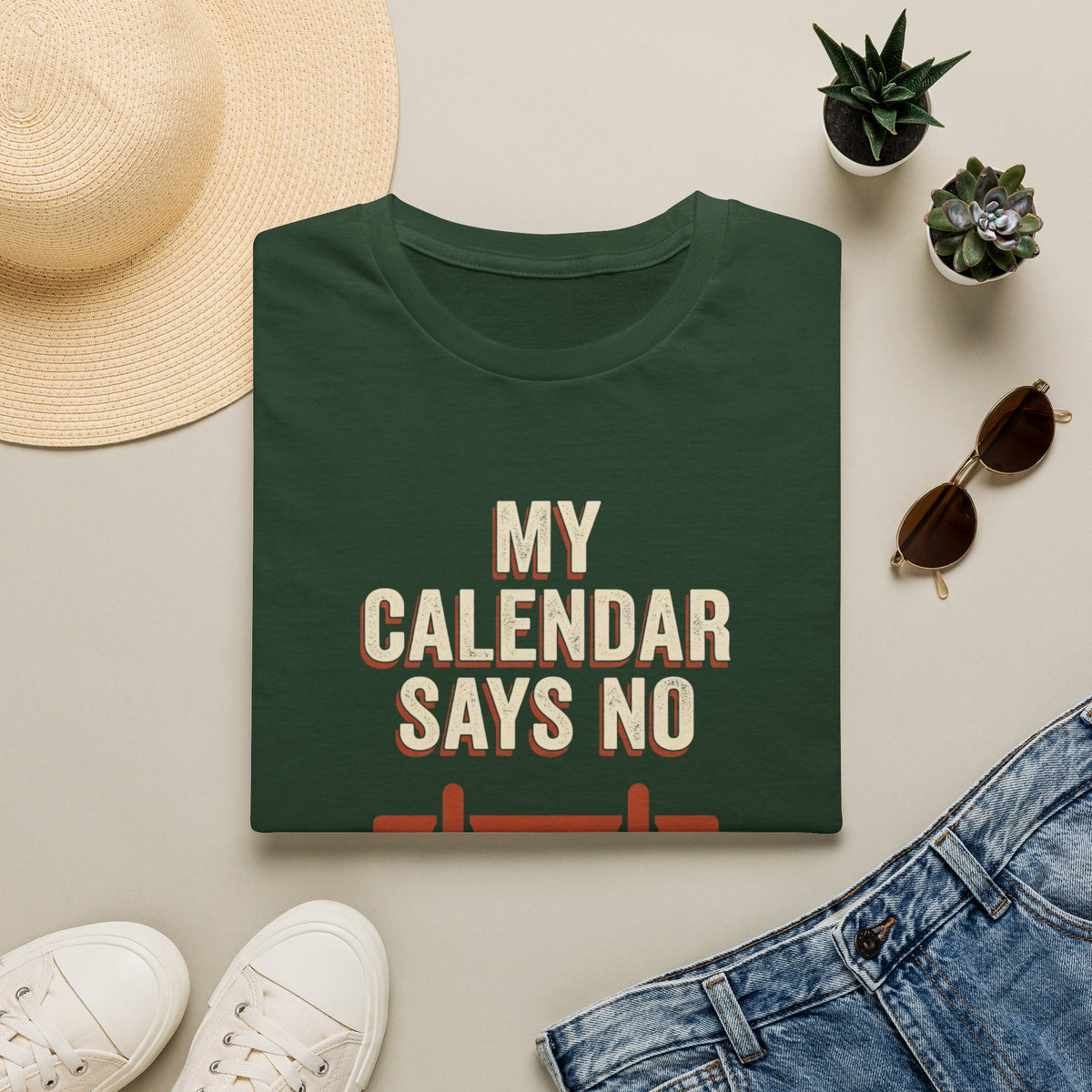 My Calendar Says No T-Shirt