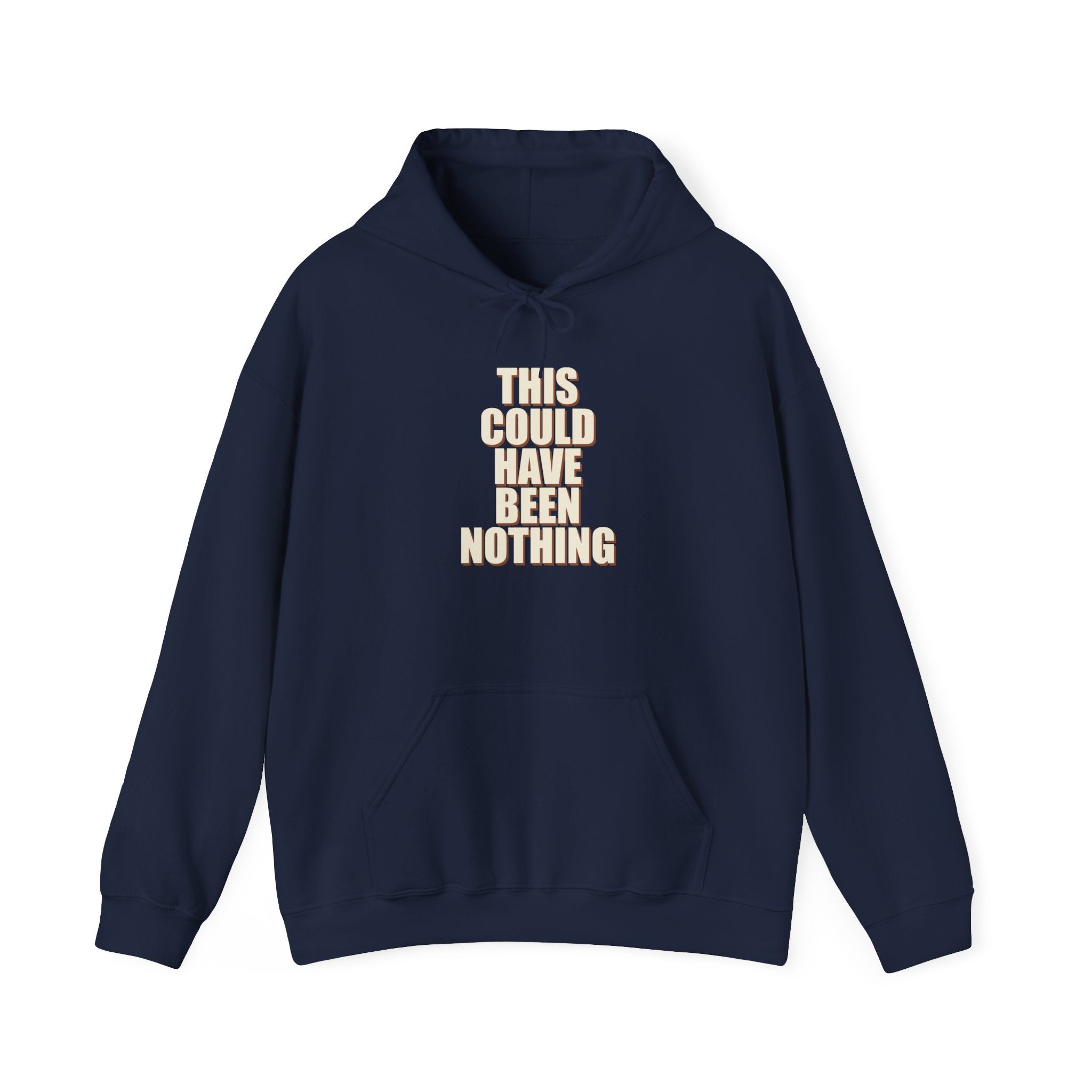 This Could Have Been Nothing Hoodie