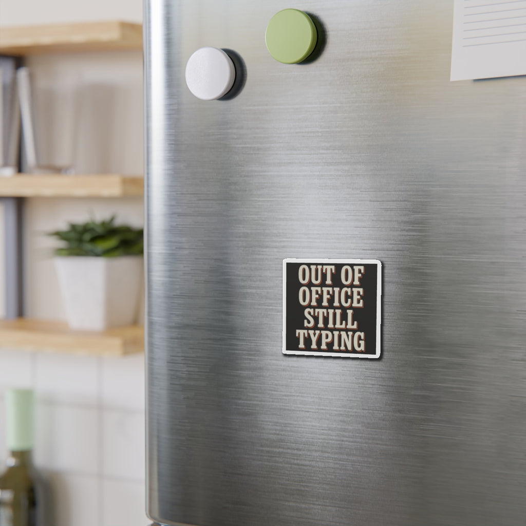 Out Of Office Still Typing Magnet