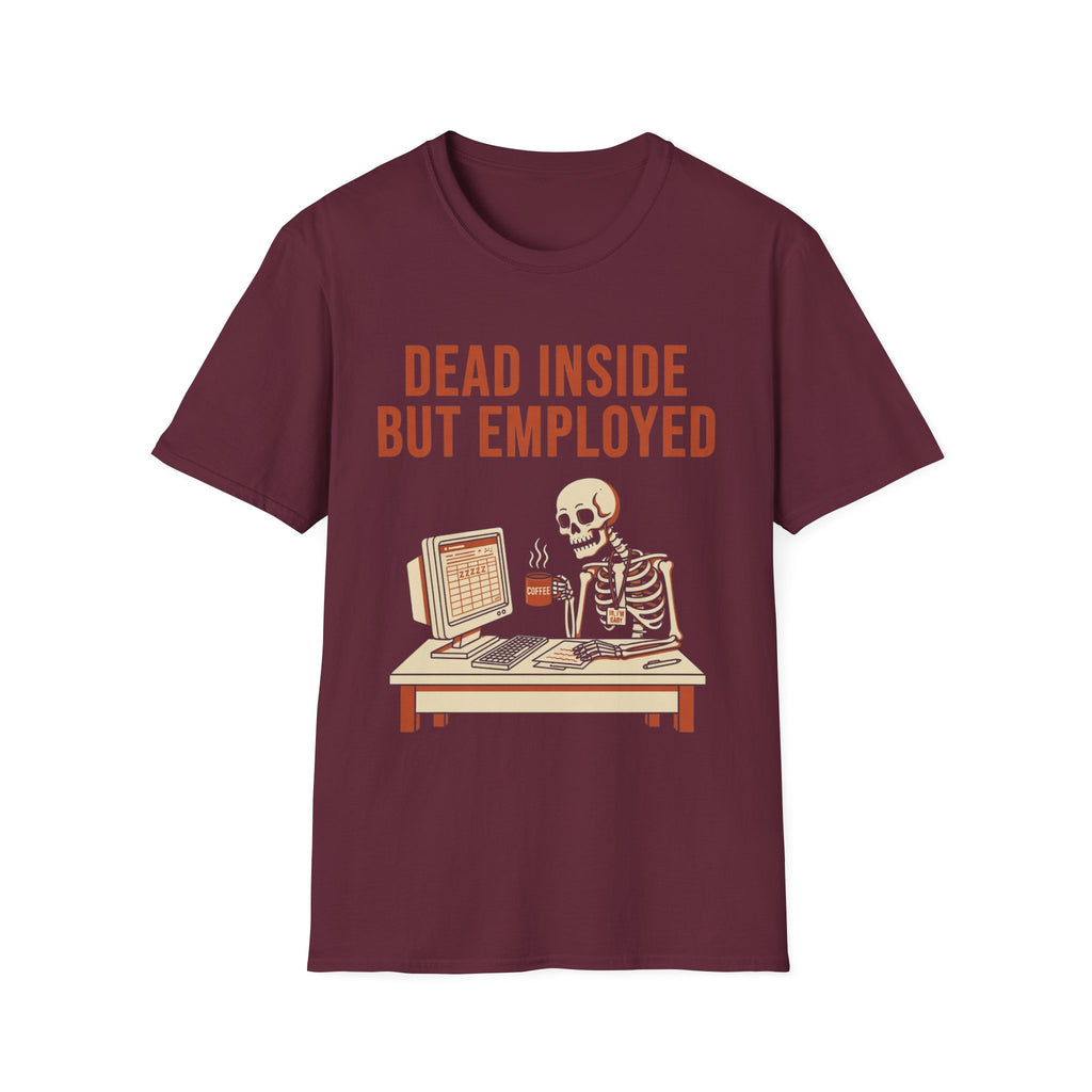 Dead Inside But Employed T-Shirt
