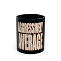 Aggressively Average Mug