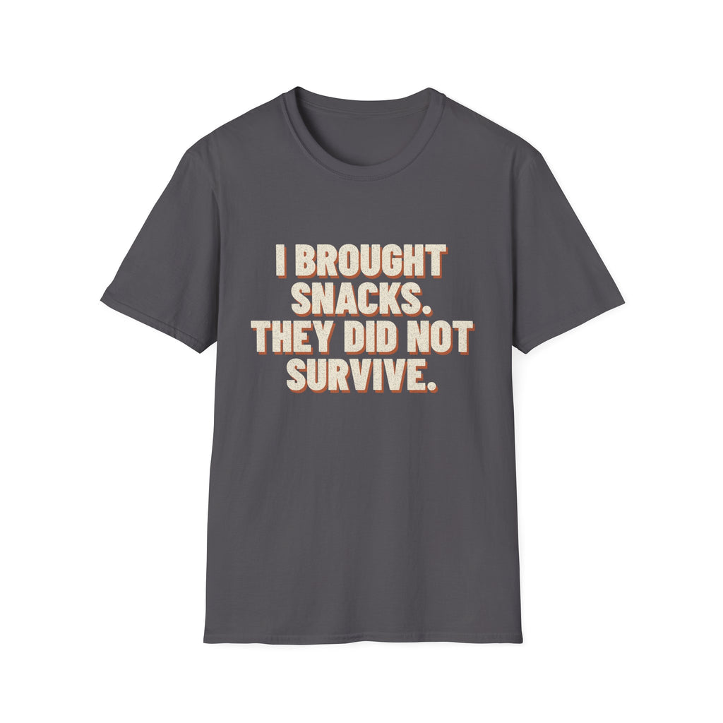 I Brought Snacks. They Did Not Survive. T-Shirt
