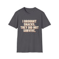 I Brought Snacks. They Did Not Survive. T-Shirt