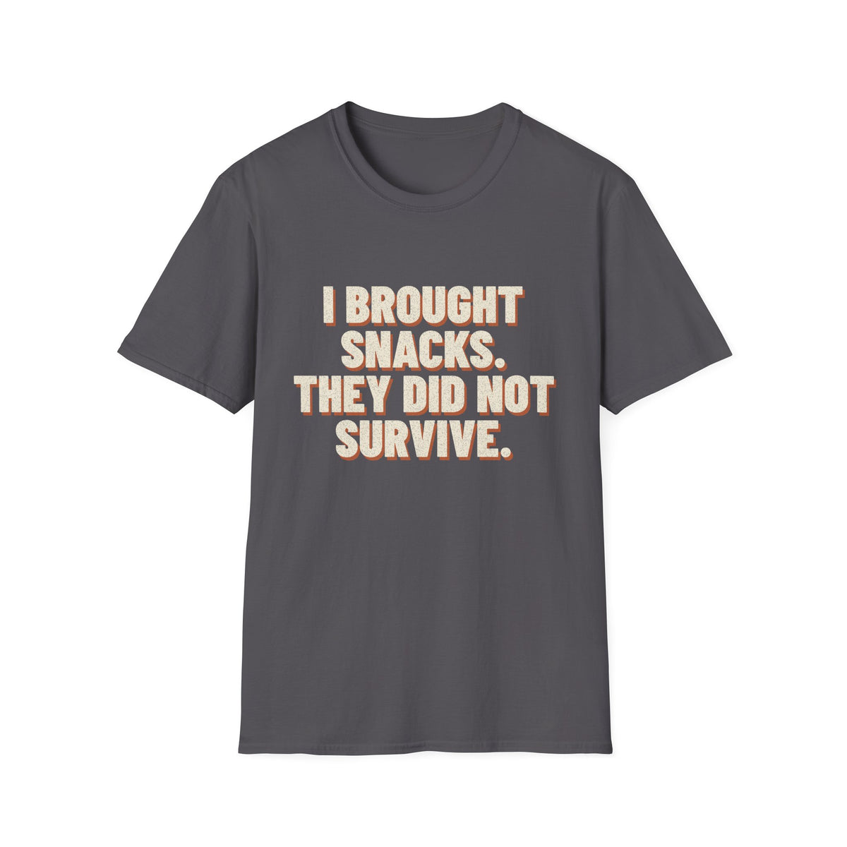 I Brought Snacks. They Did Not Survive. T-Shirt