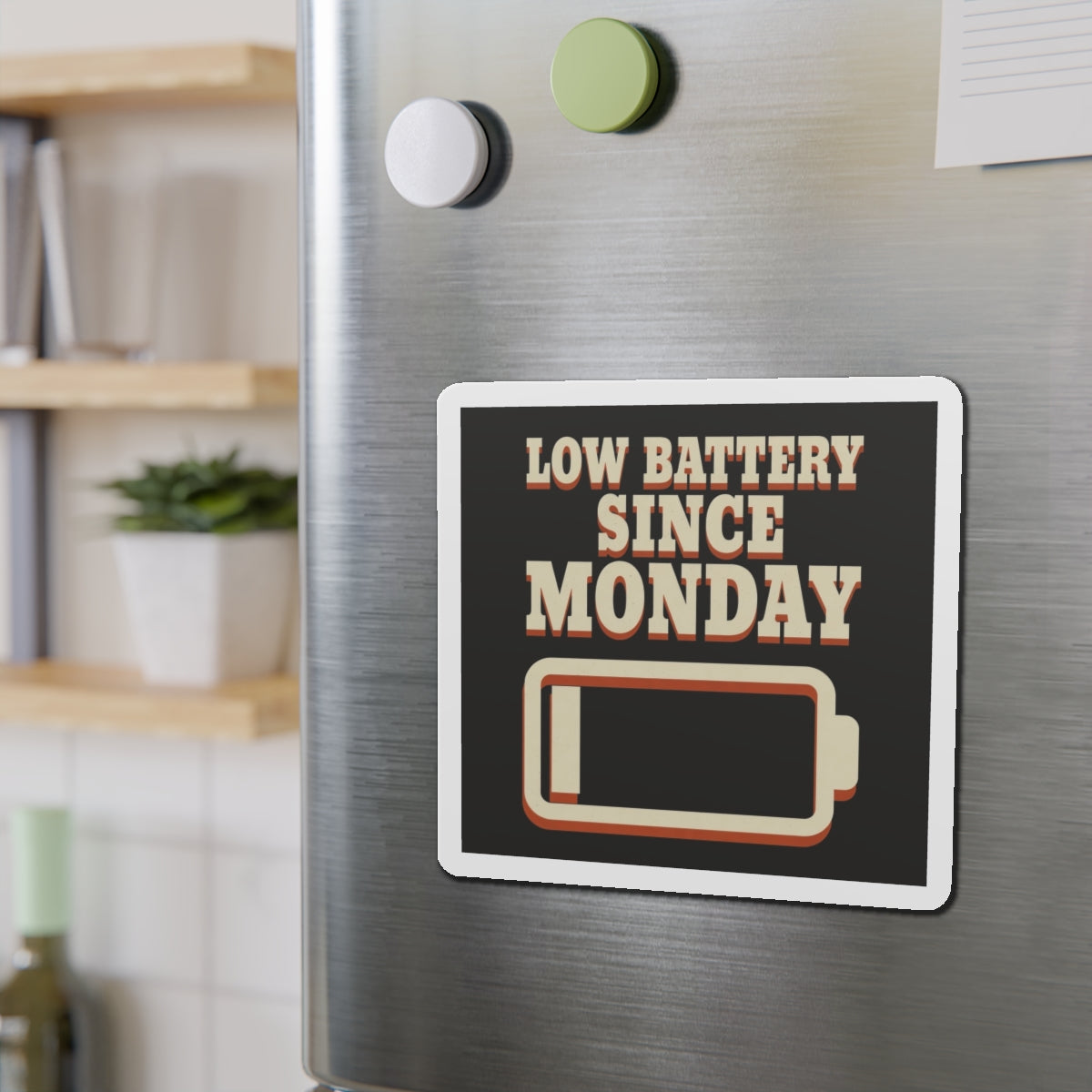 Low Battery Since Monday Magnet
