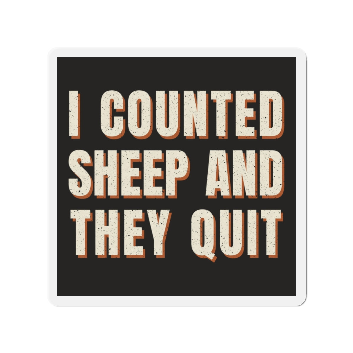 I Counted Sheep And They Quit Magnet