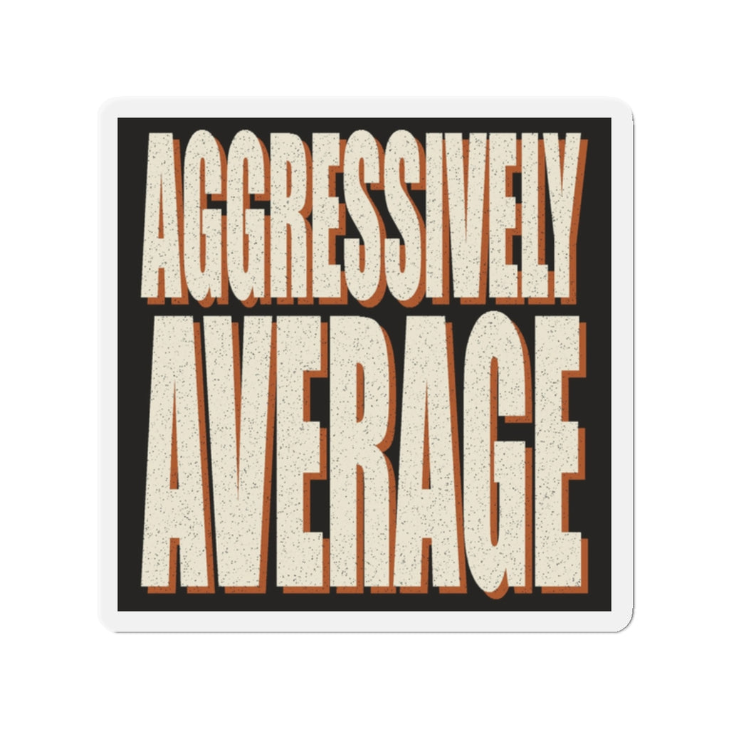 Aggressively Average Magnet