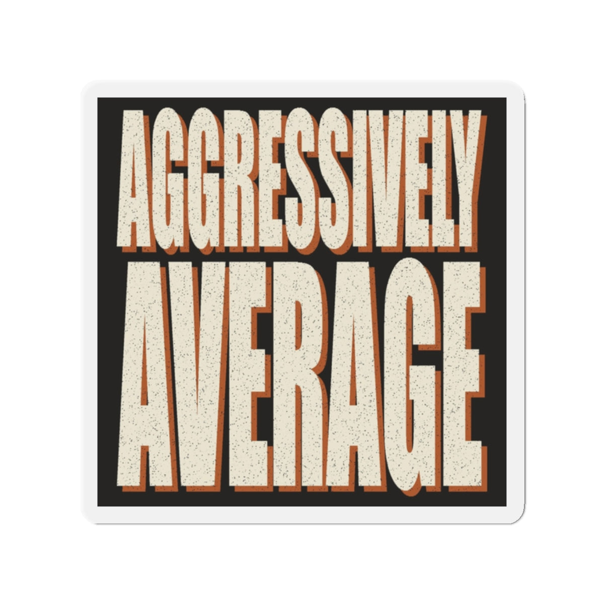 Aggressively Average Magnet