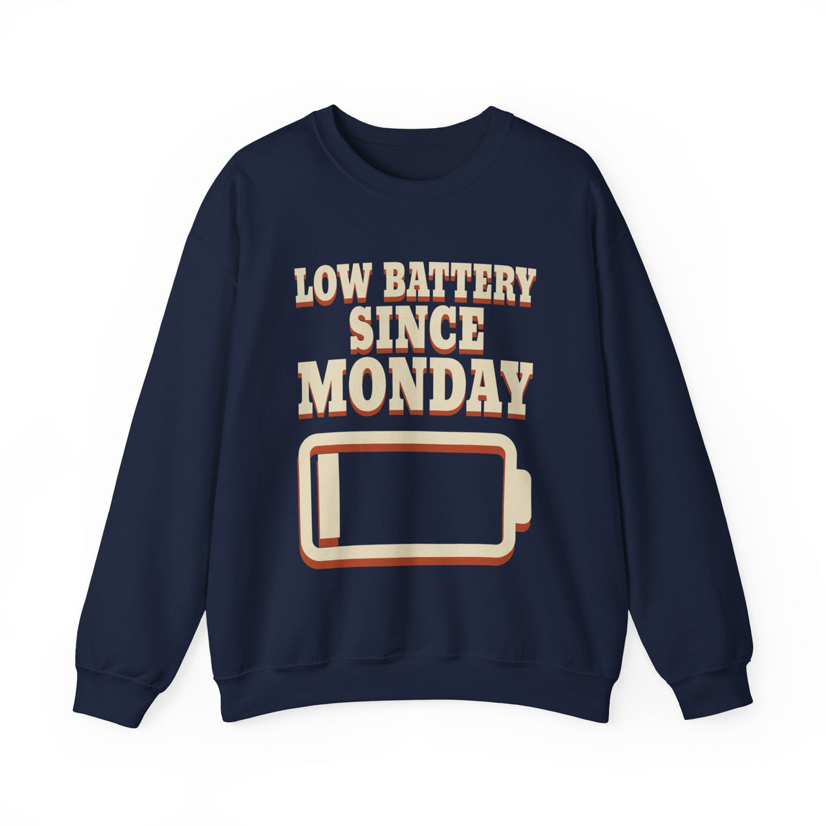 Low Battery Since Monday Sweatshirt