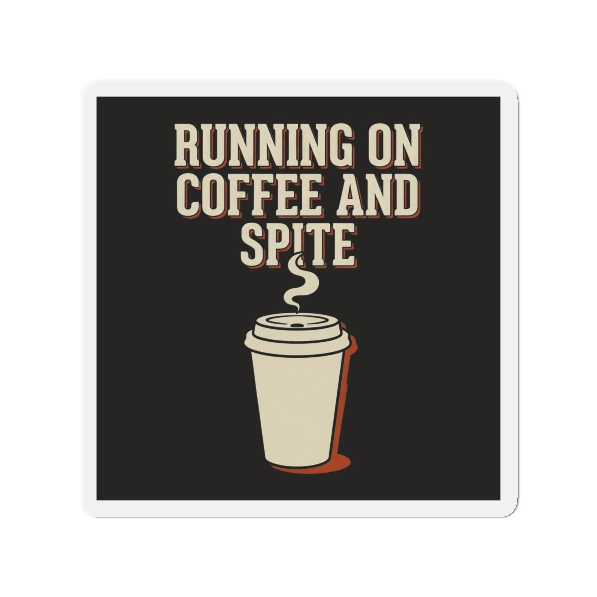 Running On Coffee And Spite Magnet