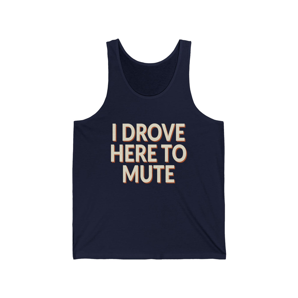 I Drove Here To Mute Tank Top