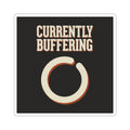 Currently Buffering Sticker