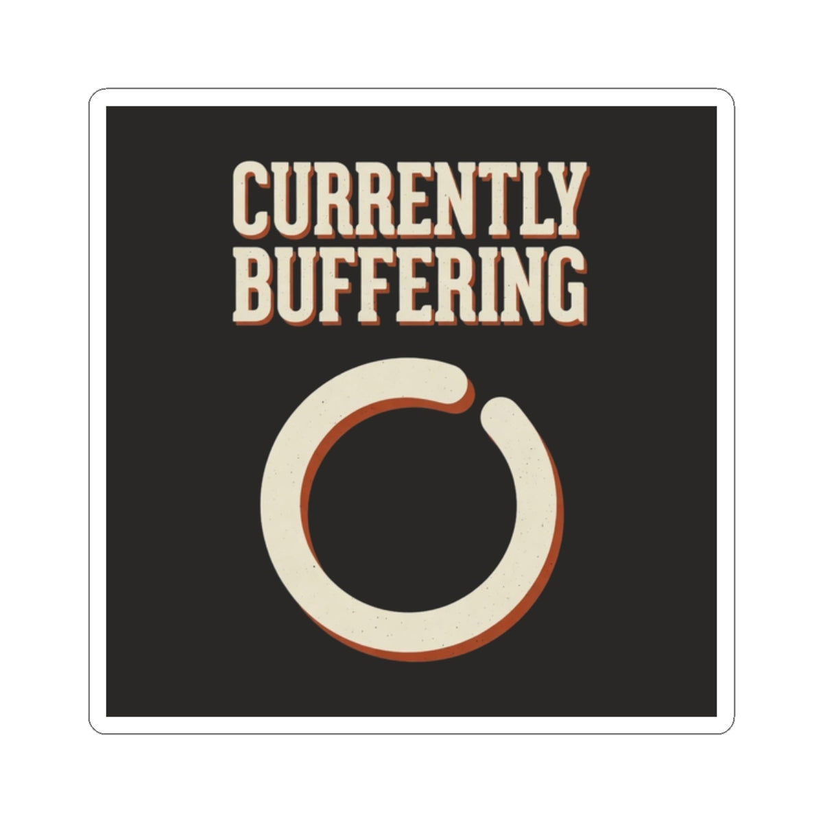 Currently Buffering Sticker