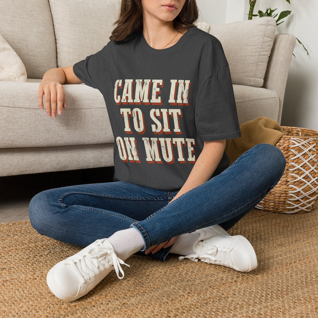 Came In To Sit On Mute T-Shirt
