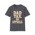 Dad Tax. No Appeals. T-Shirt