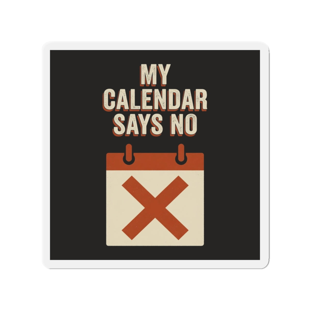 My Calendar Says No Magnet