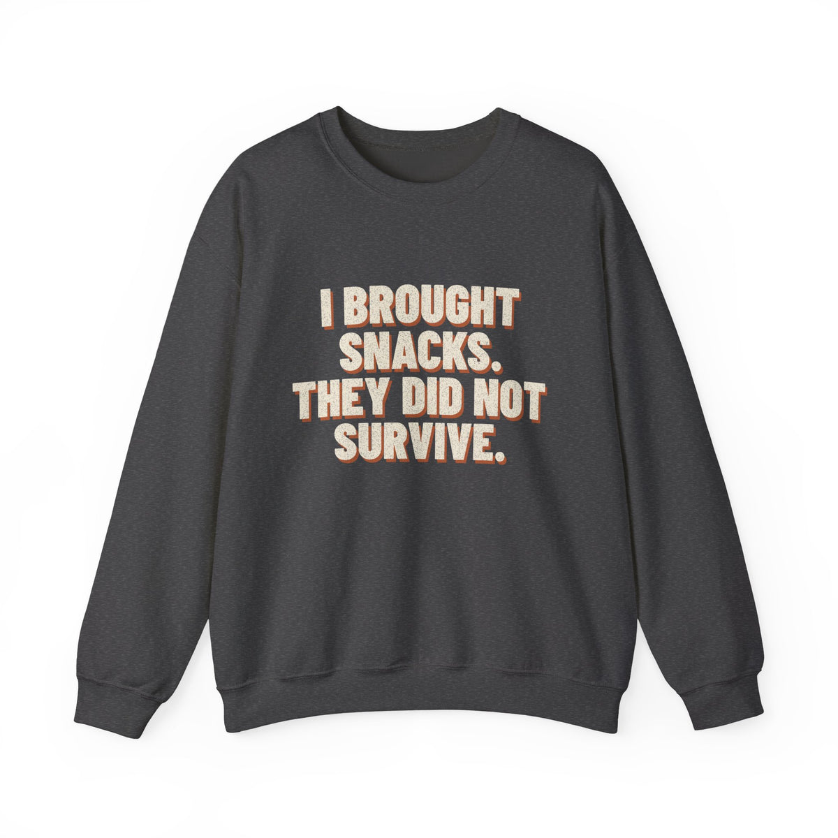 I Brought Snacks. They Did Not Survive. Sweatshirt