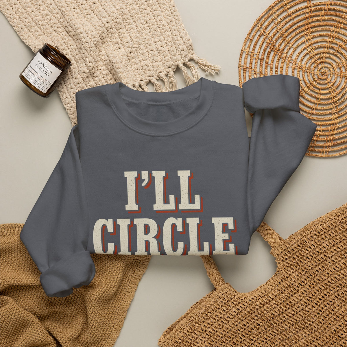 I'll Circle Back Never Sweatshirt