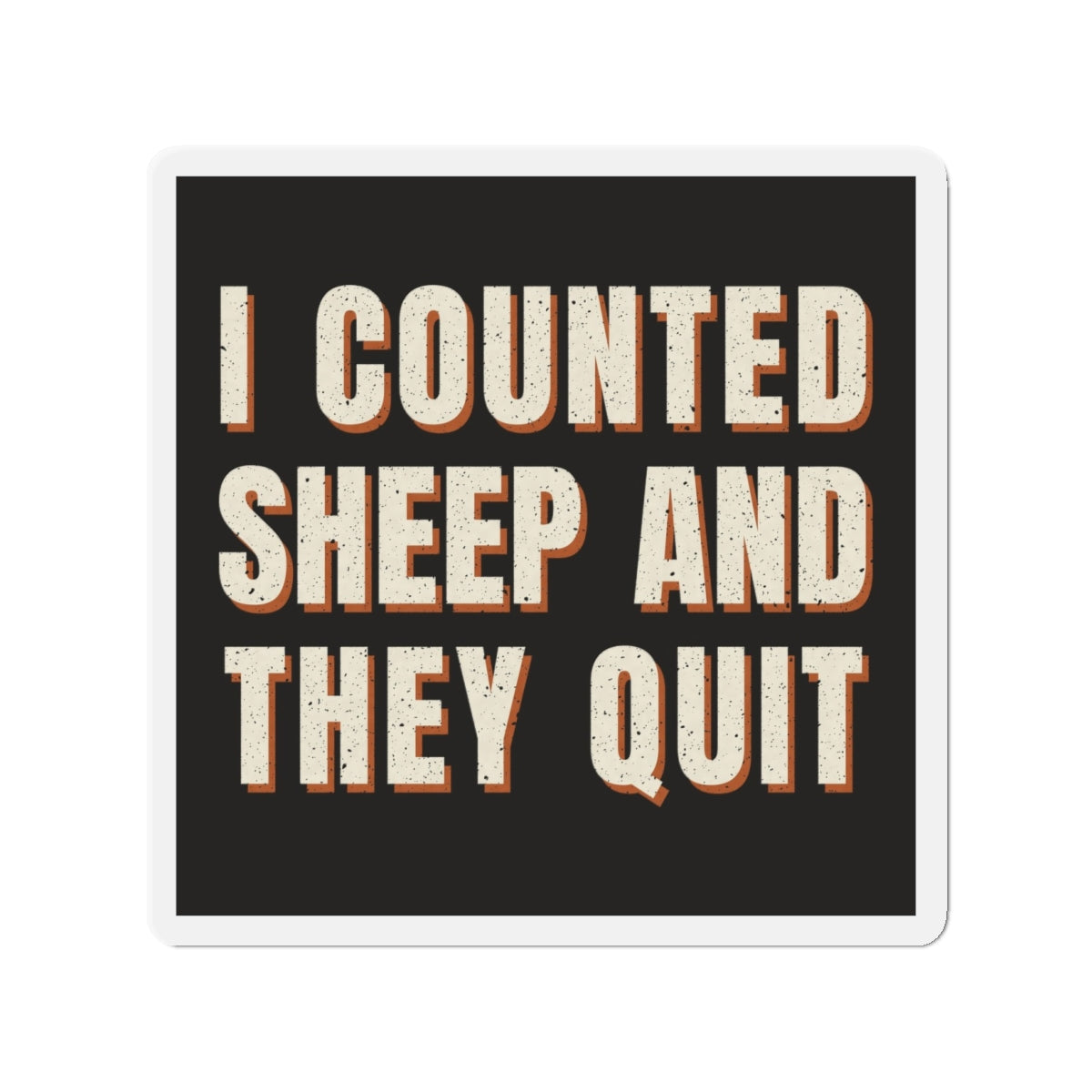 I Counted Sheep And They Quit Magnet