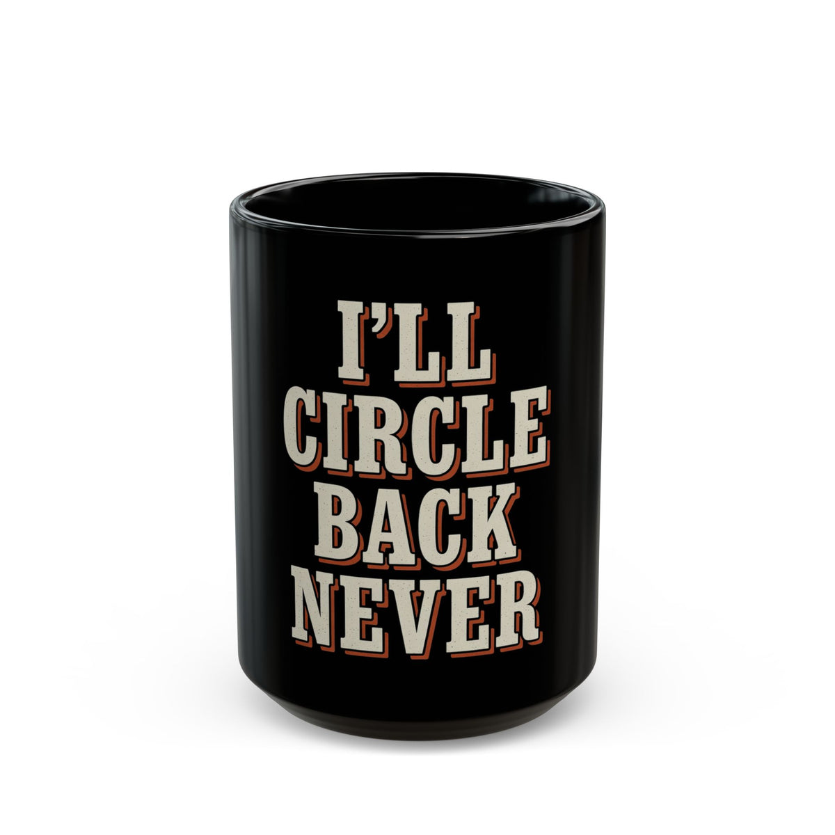 I'll Circle Back Never Mug