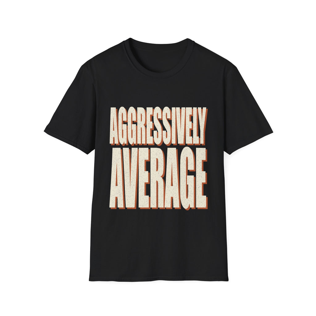 Aggressively Average T-Shirt