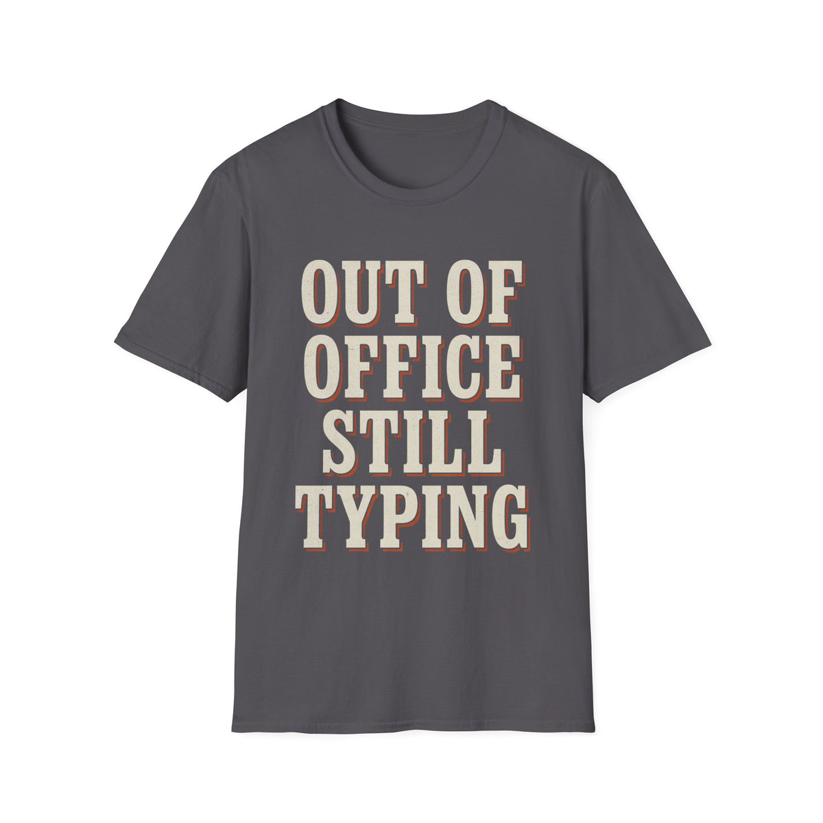 Out Of Office Still Typing T-Shirt