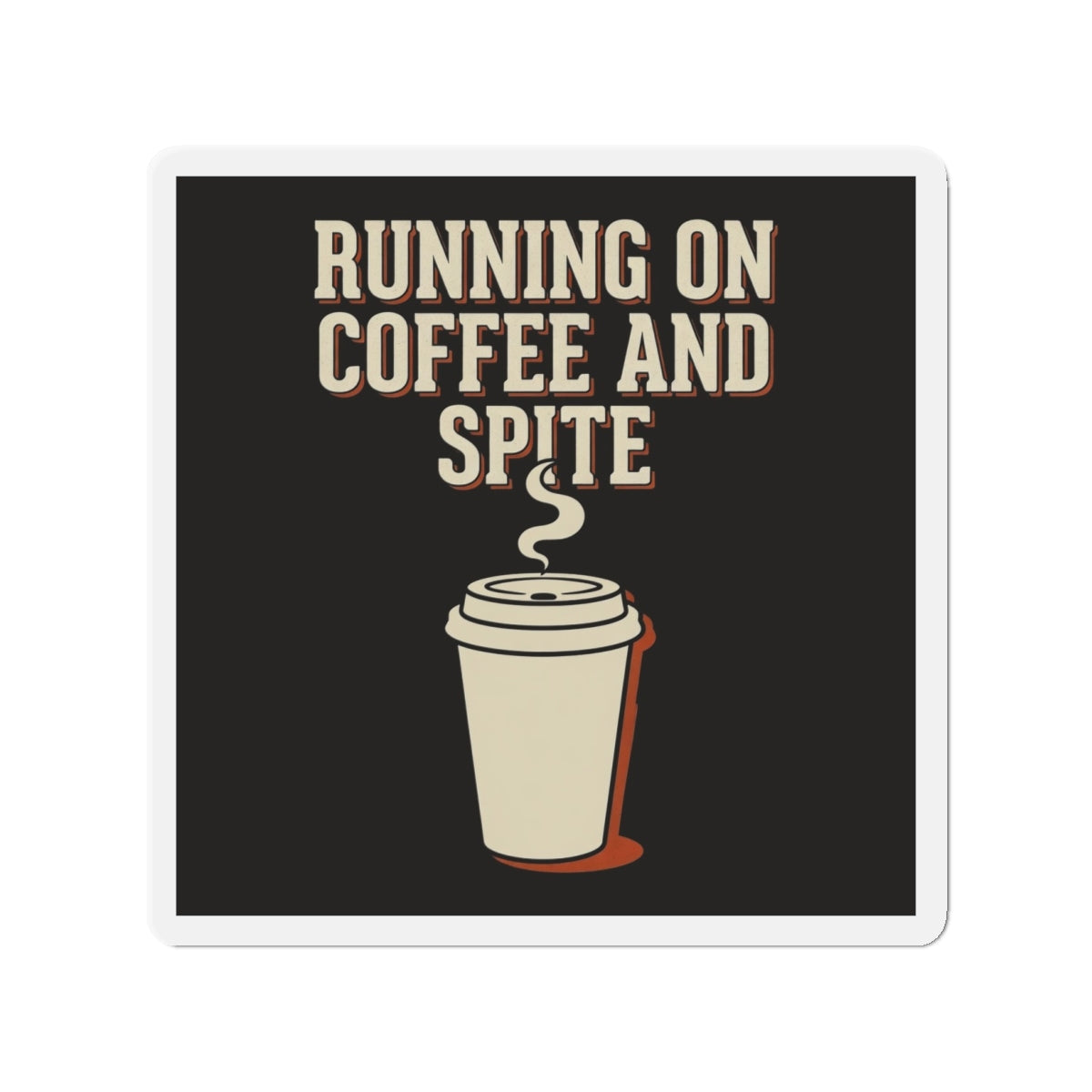 Running On Coffee And Spite Magnet