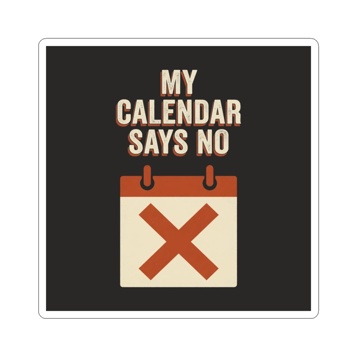 My Calendar Says No Sticker
