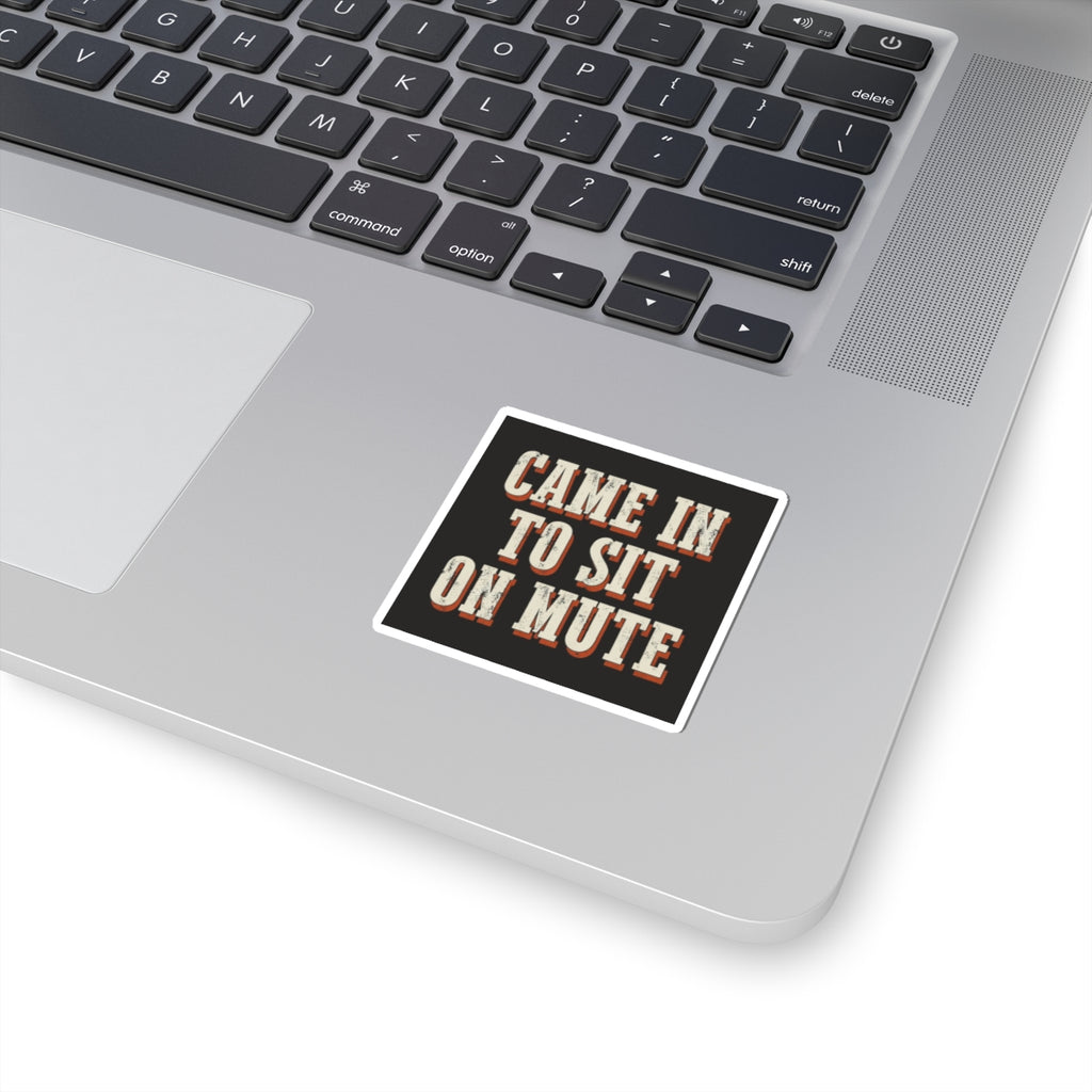 Came In To Sit On Mute Sticker