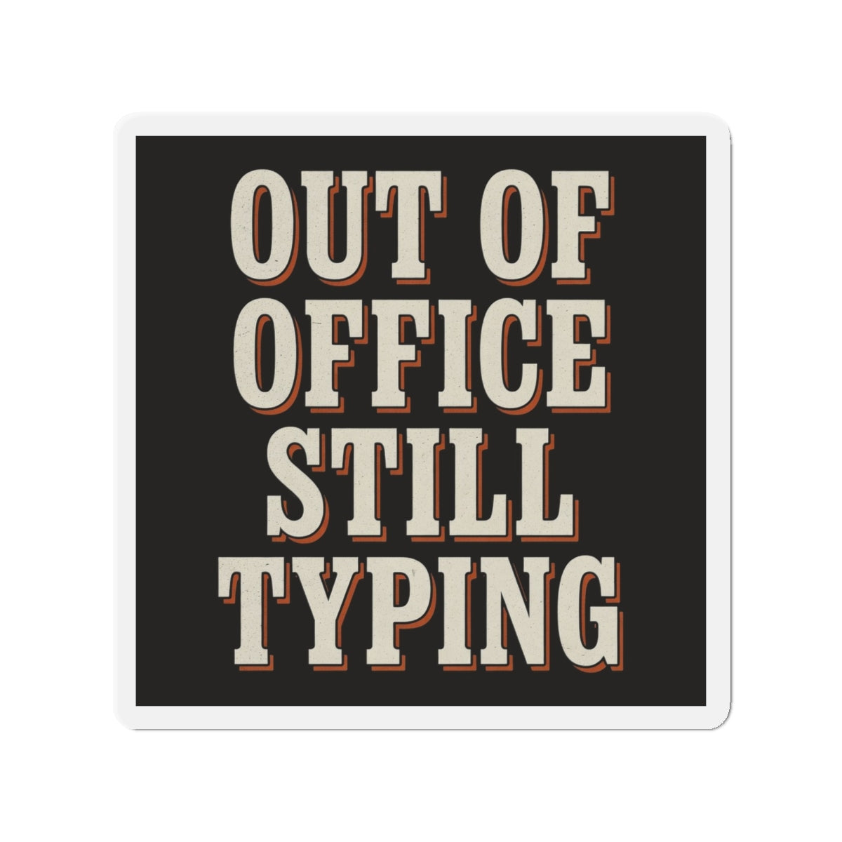 Out Of Office Still Typing Magnet