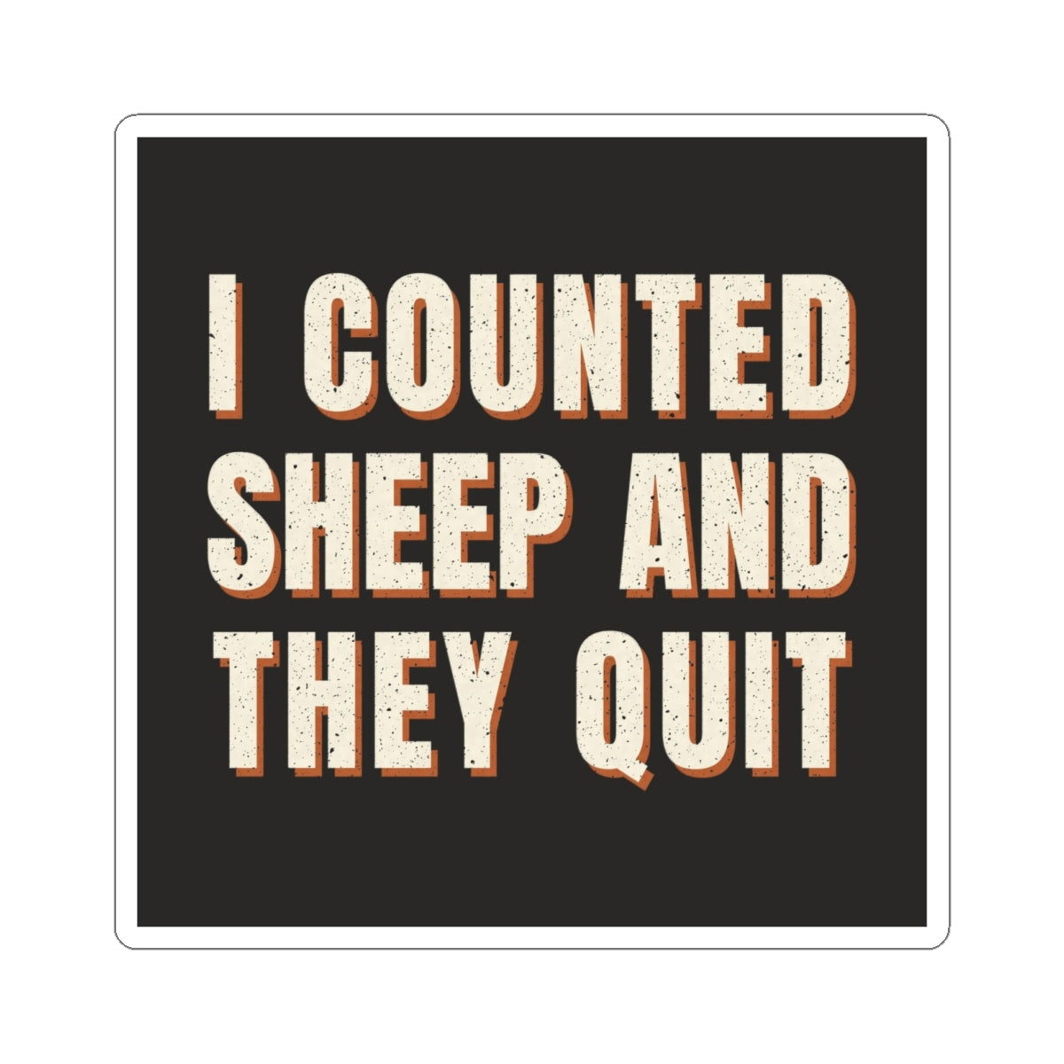 I Counted Sheep And They Quit Sticker