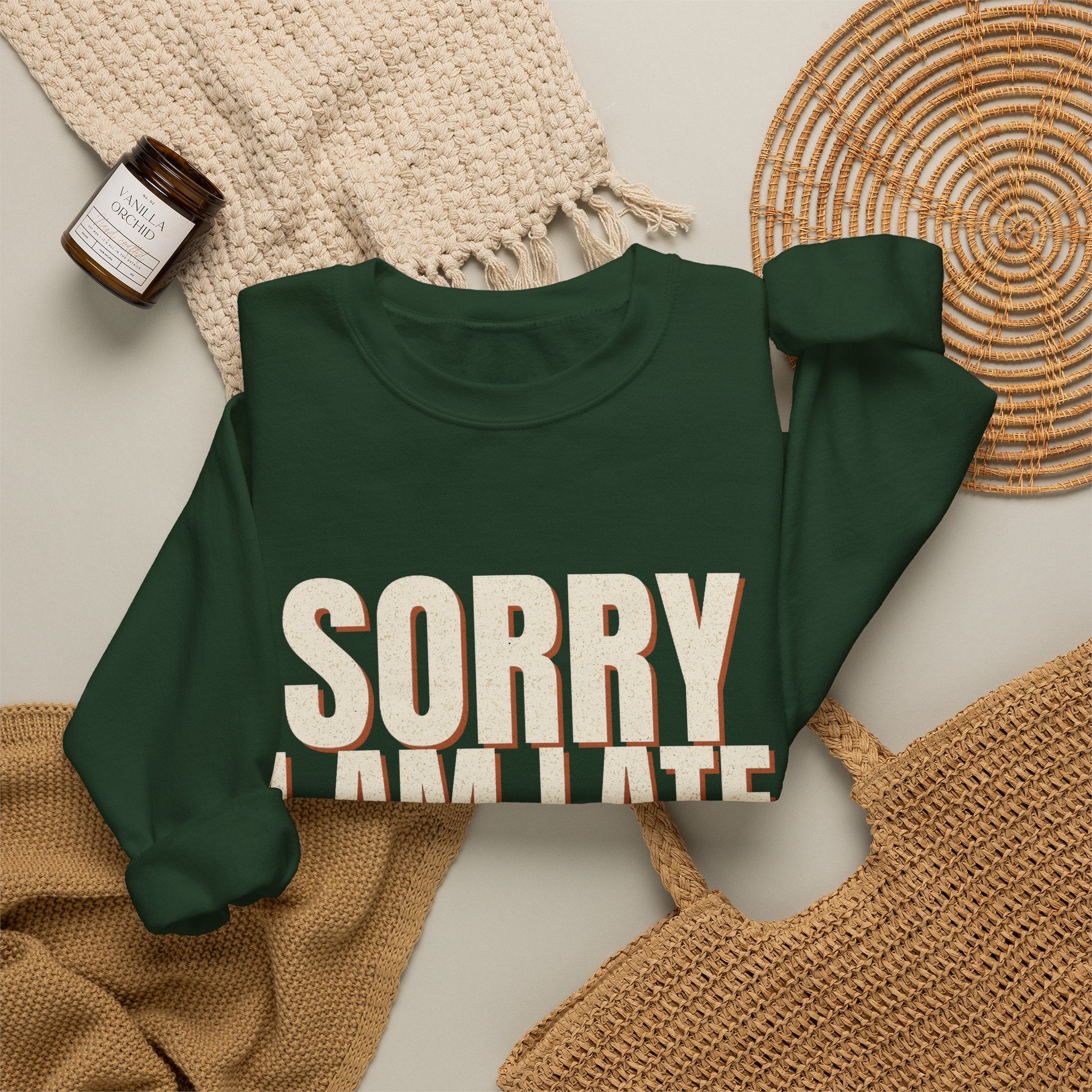 Sorry I Am Late I Did Not Want To Come Sweatshirt