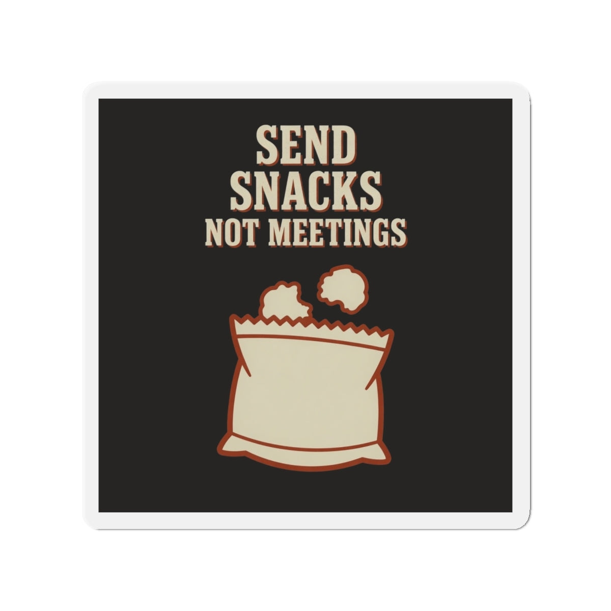 Send Snacks Not Meetings Magnet