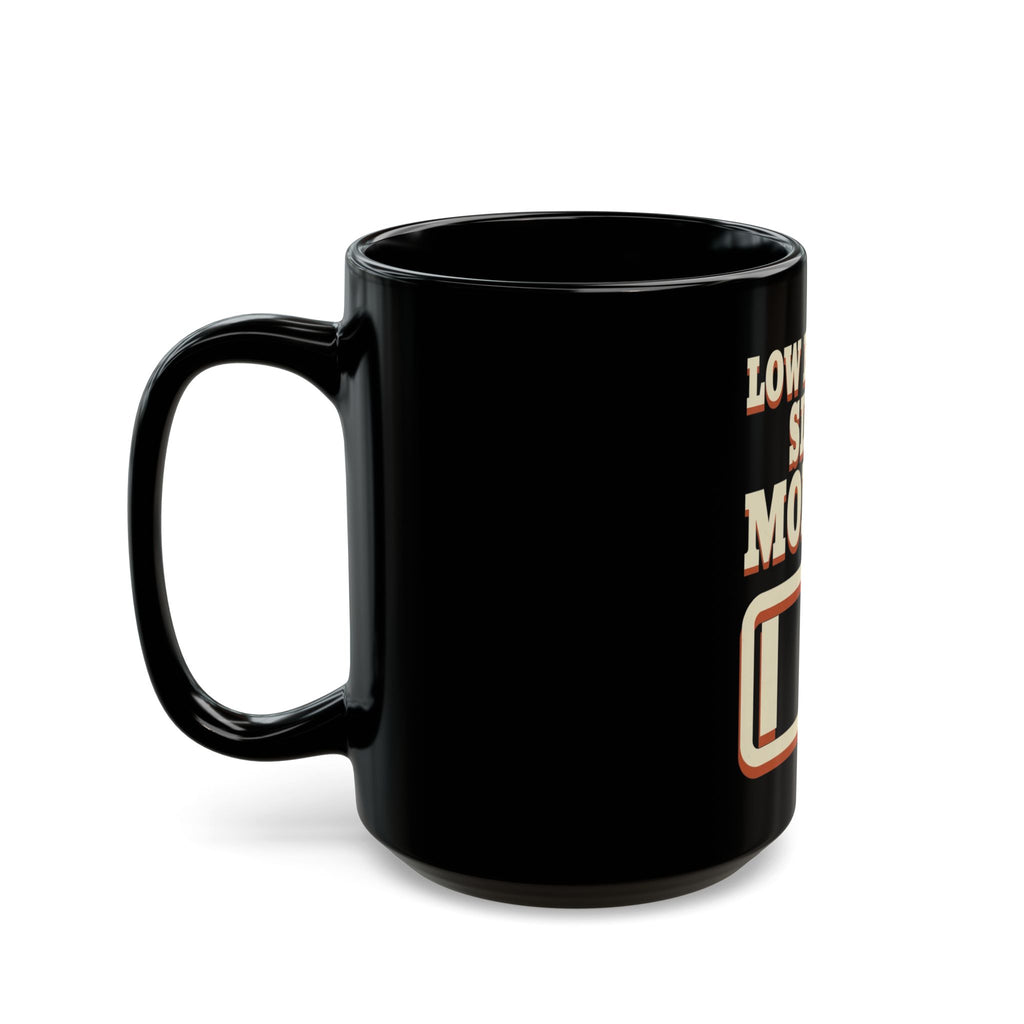Low Battery Since Monday Mug