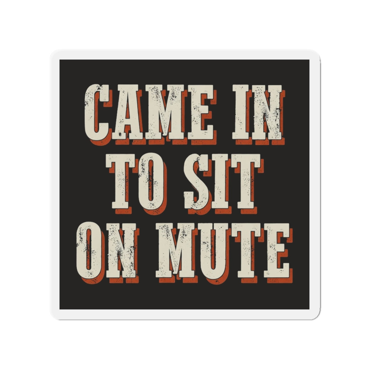 Came In To Sit On Mute Magnet