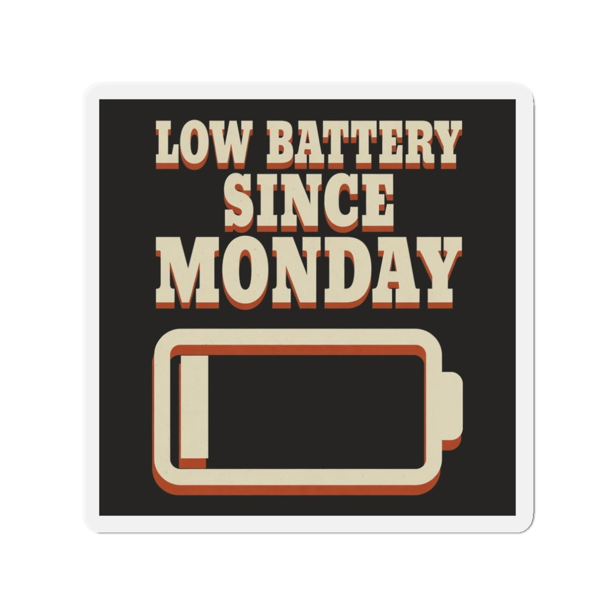 Low Battery Since Monday Magnet