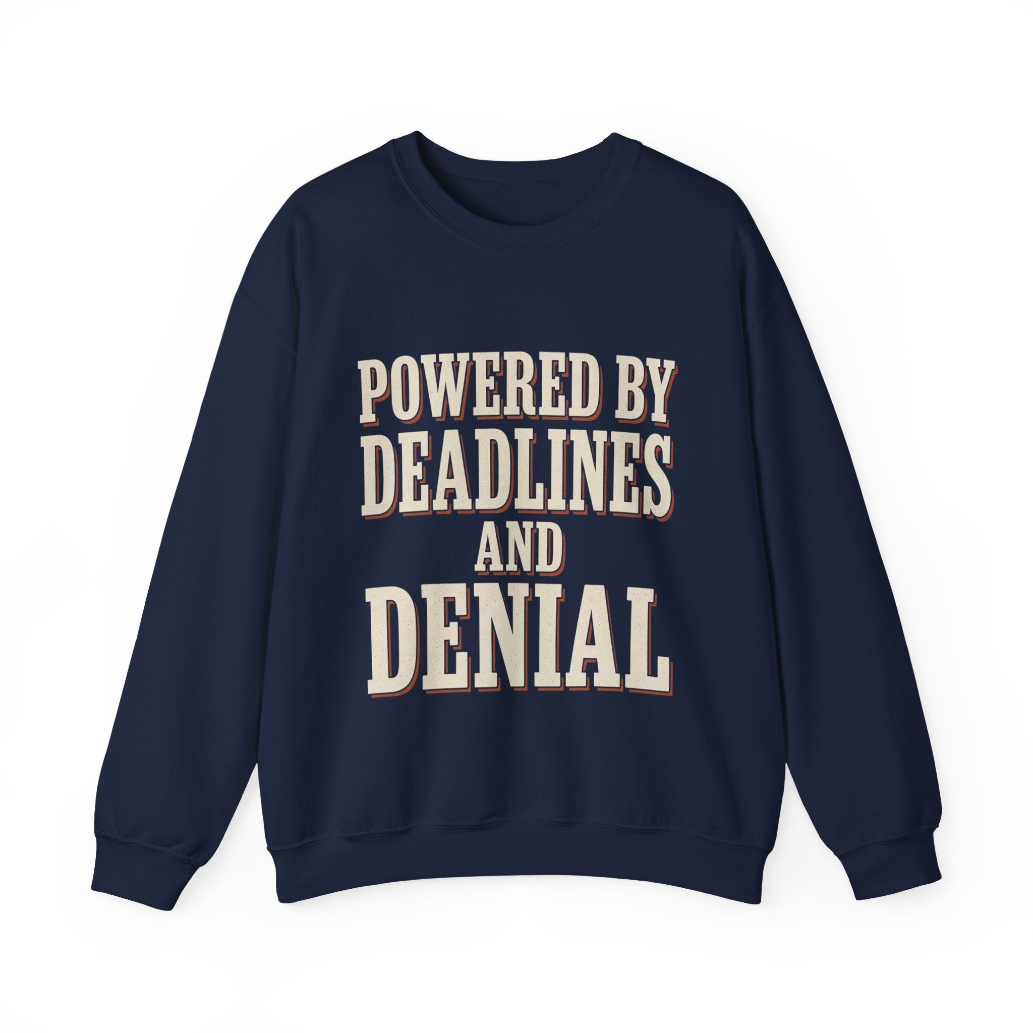 Powered By Deadlines And Denial Sweatshirt
